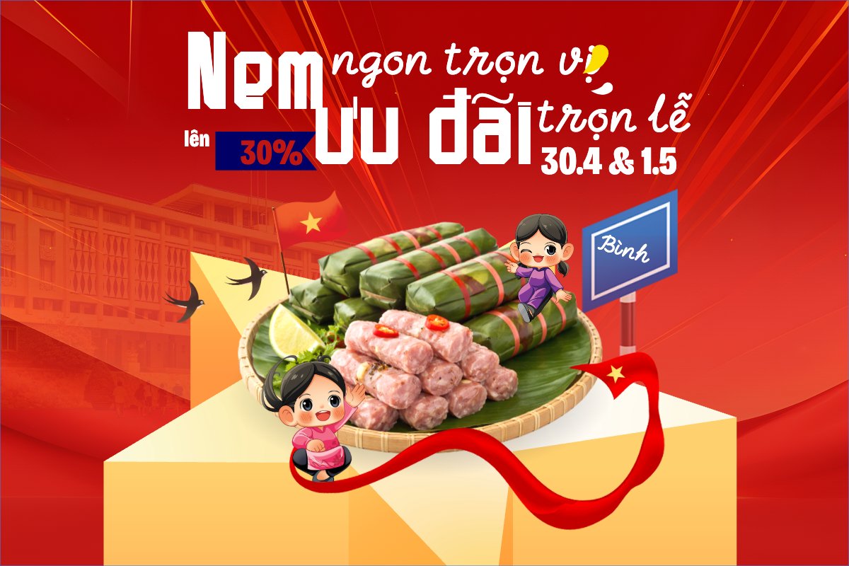 Nem ngon trọn vị ưu đãi trọn lễ 30.4 và 1.5