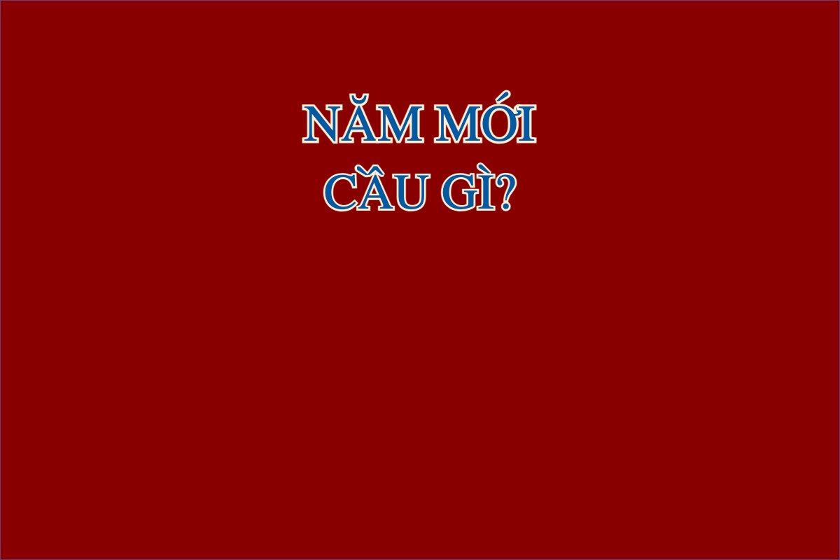 Năm mới cầu gì?