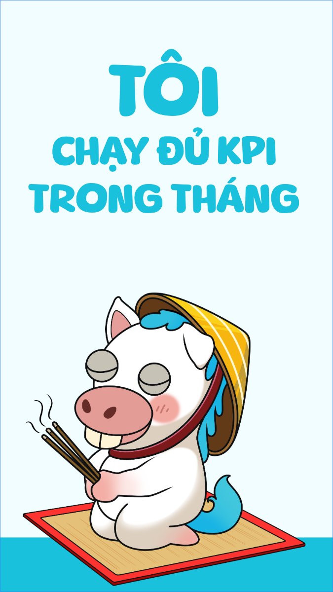 Tôi chạy đủ kpi trong tháng