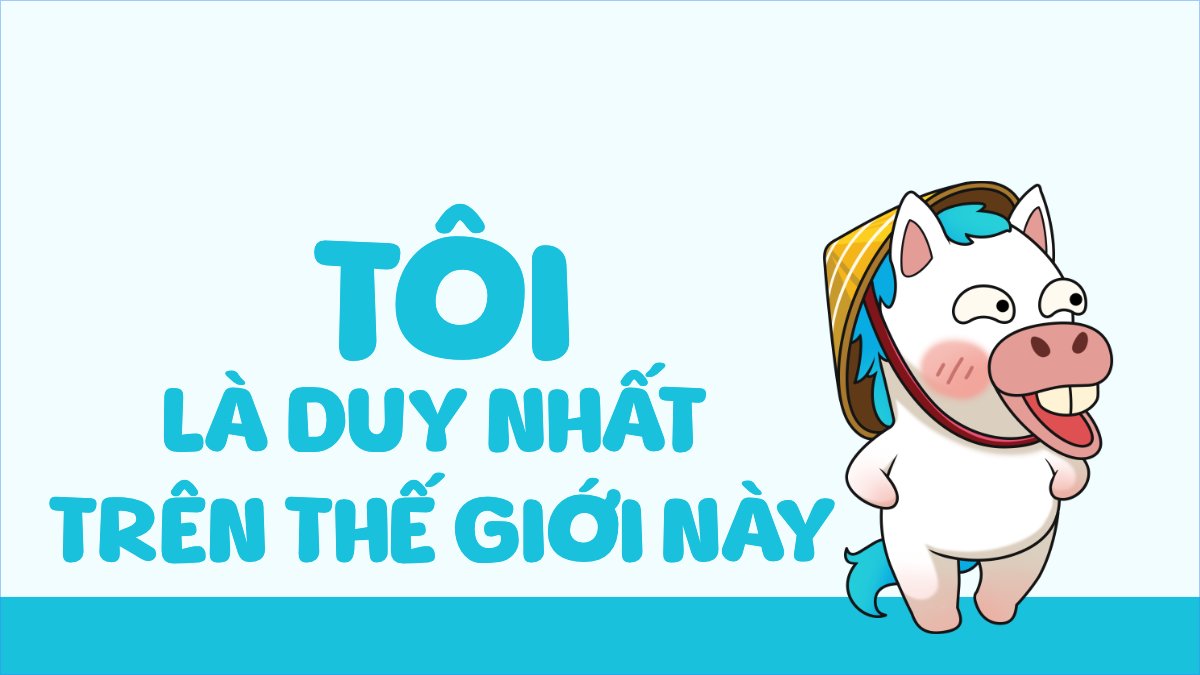 Tôi là duy nhất trên thế giới này