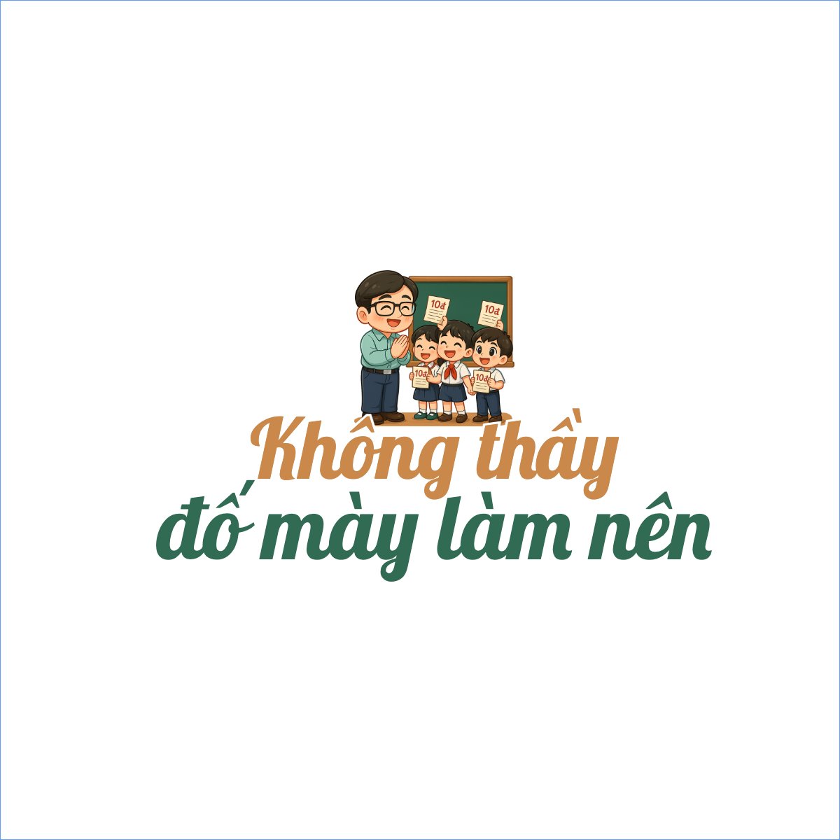 Không thầy đố mày làm nên