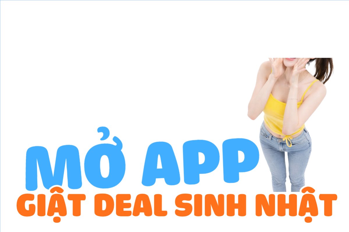 Mở app giật deal sinh nhật