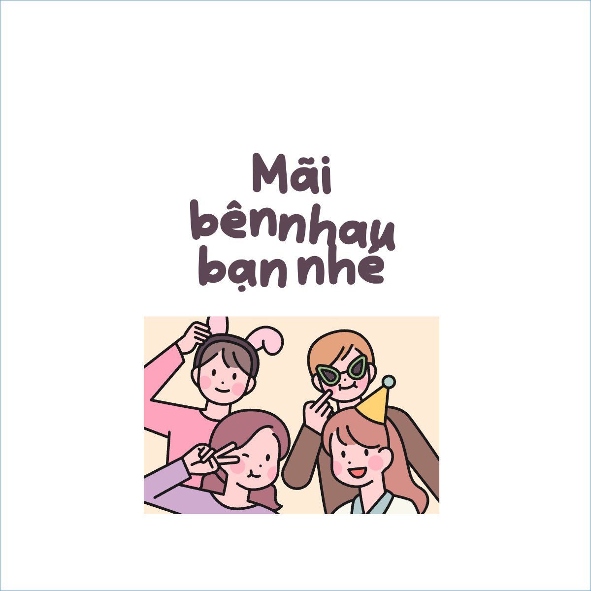 Bạn bè, bestfriend, hội nhóm, team, tập thể, cute, dễ thương