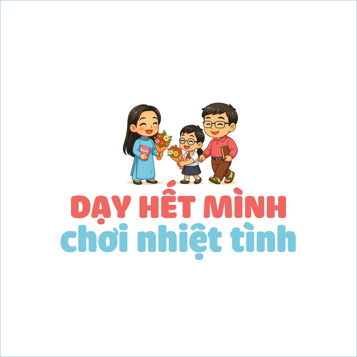 Dạy hết mình chơi nhiệt tình